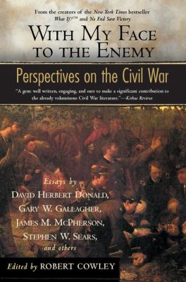 With my face to the enemy : perspectives on the Civil War : essays