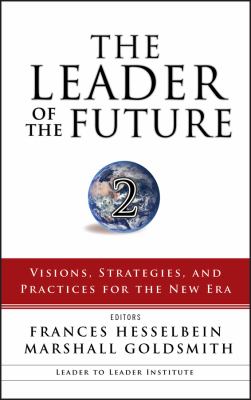 The leader of the future 2 : visions, strategies, and practices for the new era