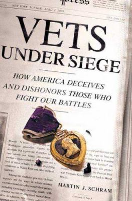 Vets under siege : how America deceives and dishonors those who fight our battles