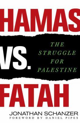 Hamas vs. Fatah : the struggle for Palestine