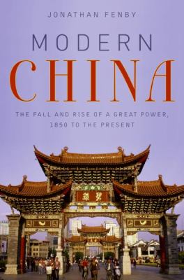 Modern China : the fall and rise of a great power, 1850 to the present