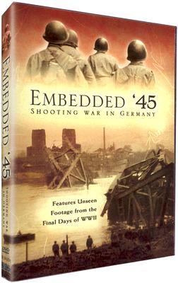 Embedded '45. Shooting war in Germany.