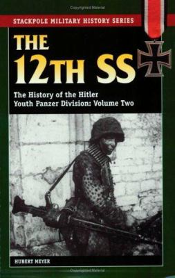 The 12th SS : the history of the Hitler Youth Panzer Division