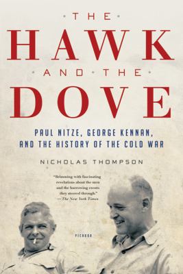 The hawk and the dove : Paul Nitze, George Kennan, and the history of the Cold War