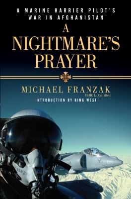 A nightmare's prayer : a Marine Corps Harrier pilot's war in Afghanistan