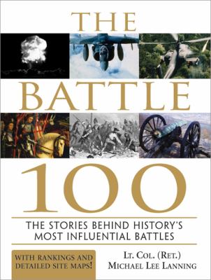 The battle 100 : the stories behind history's most influential battles