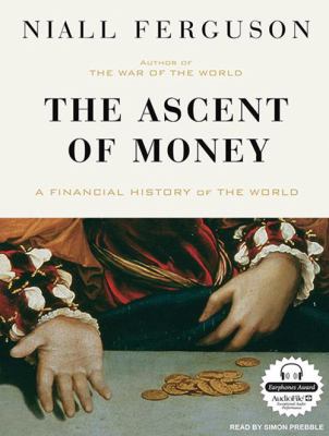 The ascent of money : a financial history of the world