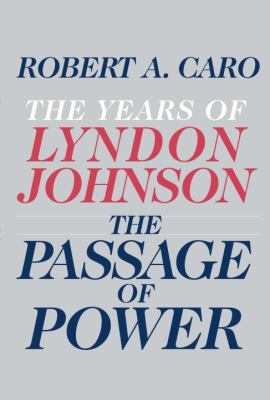 The years of Lyndon Johnson : the passage of power
