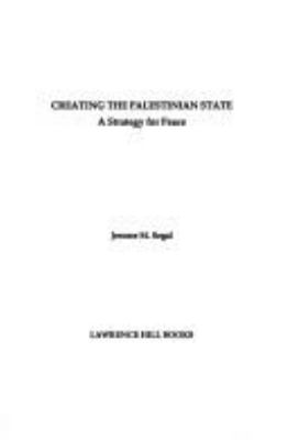 Creating the Palestinian state : a strategy for peace