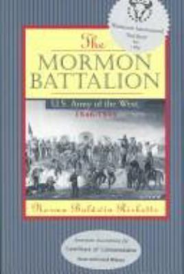 The Mormon Battalion : U.S. Army of the West, 1846-1848