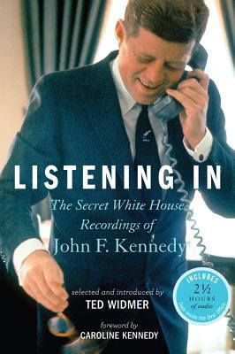 Listening in : the secret White House recordings of John F. Kennedy