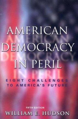 American democracy in peril : eight challenges to America's future