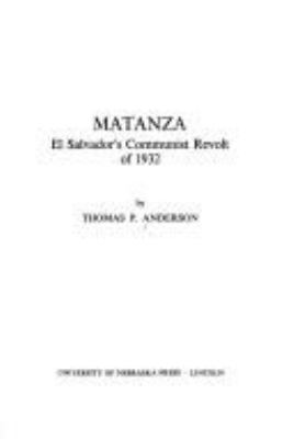 Matanza; : El Salvador's Communist revolt of 1932,