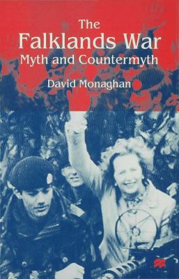 The Falklands War : myth and countermyth