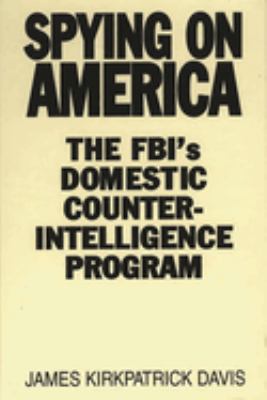 Spying on America : the FBI's domestic counterintelligence program