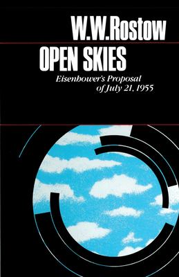 Open skies : Eisenhower's proposal of July 21, 1955 / W.W. Rostow.