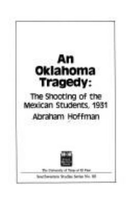 An Oklahoma tragedy : the shooting of the Mexican students, 1931