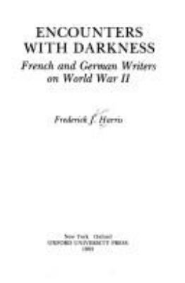 Encounters with darkness, French and German writers on World War II