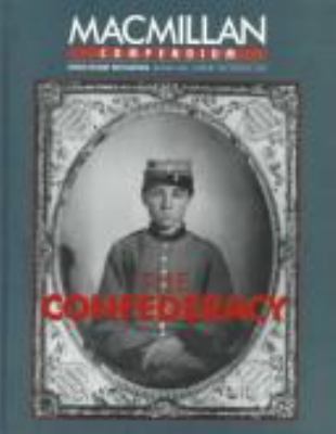 The Confederacy : selections from the four-volume Macmillan encyclopedia of the Confederacy.