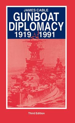 Gunboat diplomacy 1919-1979 : political applications of limited naval force / James Cable.