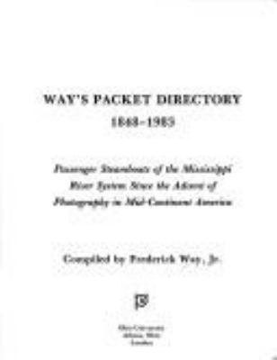 Way's Packet directory, 1848-1983 : passenger steamboats of the Mississippi River system since the advent of photography in mid-continent America