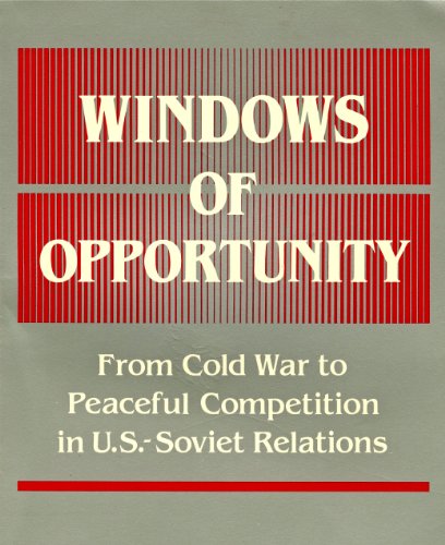 Windows of opportunity : from cold war to peaceful competition in U.S.-Soviet relations / edited by Graham T. Allison and William L. Ury with Bruce J. Allyn.