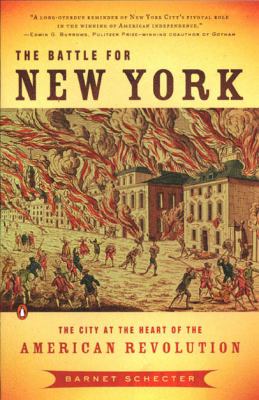 The battle for New York : the city at the heart of the American Revolution / Barnet Schecter.