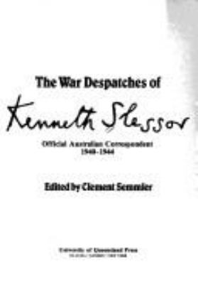 The war despatches of Kenneth Slessor, official Australian correspondent, 1940-1944
