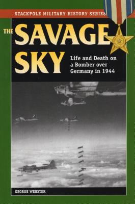 The savage sky : life and death on a bomber over Germany in 1944