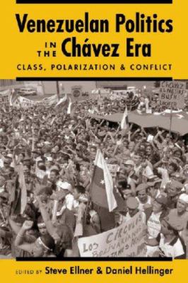 Venezuelan politics in the Chávez era : class, polarization, and conflict / edited by Steve Ellner and Daniel Hellinger.