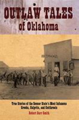 Outlaw tales of Oklahoma : true stories of notorious robbers, rustlers, and bandits