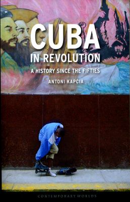 Cuba in revolution : a history since the fifties /