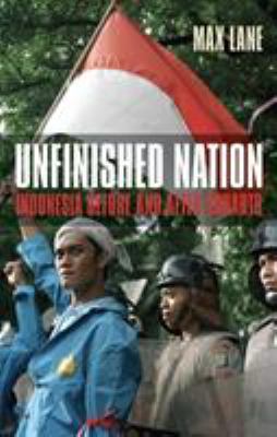 Unfinished nation : Indonesia before and after Suharto / Max Lane.