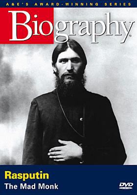 Biography. Rasputin  : the mad monk / produced by Thomas Fuchs ; produced by Filmroos Inc. for A&E Network.