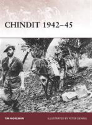 Chindit 1942-45 / Tim Moreman ; illustrated by Peter Dennis.
