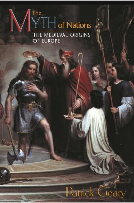 The myth of nations : the Medieval origins of Europe