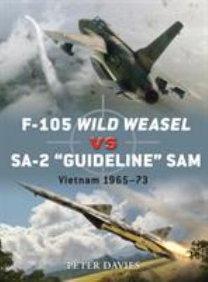 F-105 Wild Weasel vs SA-2 "Guideline" SAM : Vietnam, 1965-73