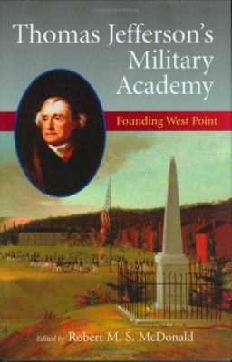 Thomas Jefferson's military academy : founding West Point