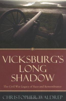 Vicksburg's long shadow : the Civil War legacy of race and remembrance