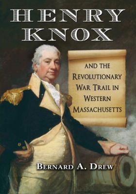 Henry Knox and the Revolutionary War trail in Western Massachusetts