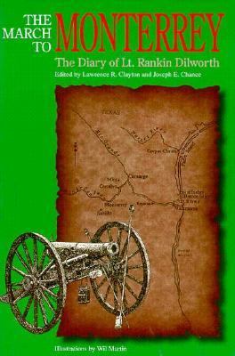 The March to Monterrey : the Diary of Lieutenant Rankin Dilworth, U.S. Army.