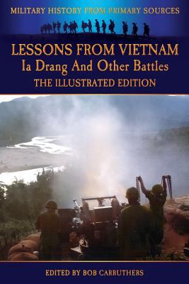 Lessons from vietnam - ia drang and other battles - the illustrated edition.