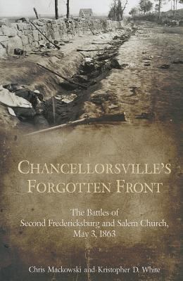 Chancellorsville's forgotten front : the battles of Second Fredericksburg and Salem Church, May 3, 1863