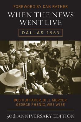 When the news went live : Dallas 1963