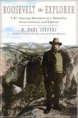 Roosevelt the explorer : Theodore Roosevelt's amazing adventures as a naturalist, conservationist, and explorer