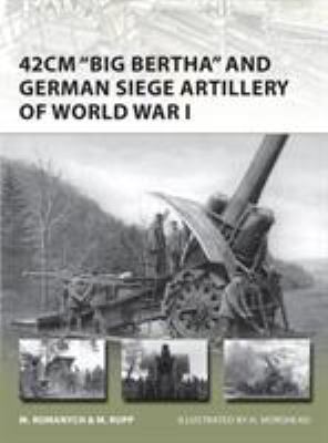 42cm "Big Bertha" and German siege artillery of World War I