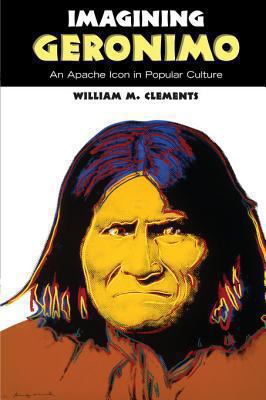 Imagining Geronimo : an Apache icon in popular culture