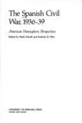 The Spanish Civil War, 1936-39 : American hemispheric perspectives / edited by Mark Falcoff and Fredrick B. Pike.