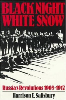 Black night, white snow ; Russia's revolutions, 1905-1917 / Harrison E. Salisbury.