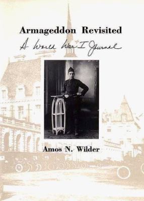 Armageddon revisited : a World War I journal / Amos N. Wilder.